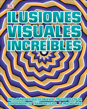 Ilusiones visuales increíbles (Optical Illusions 2) by DK