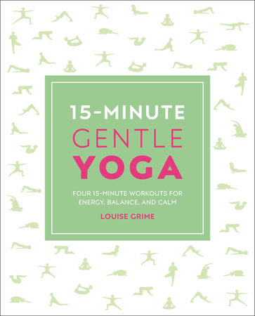15-Minute Gentle Yoga by Louise Grime: 9781465490414