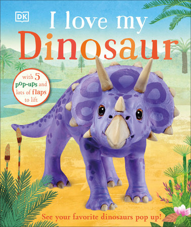 I Love My Dinosaur by DK