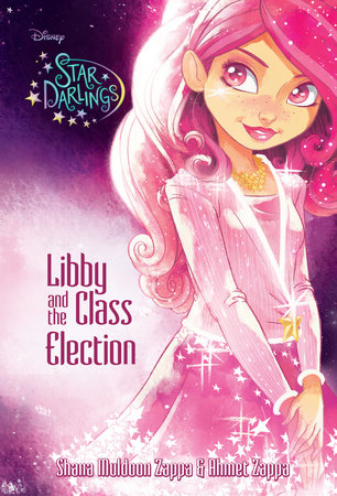 Star Darlings: Libby and the Class Election by Shana Muldoon Zappa