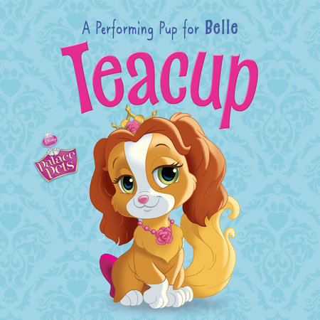 Palace Pets: Teacup: A Performing Pup for Belle by 