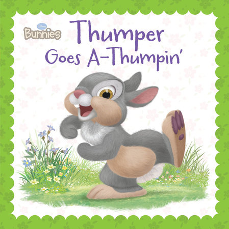 Disney Bunnies: Thumper Goes AThumpin' by Laura Driscoll