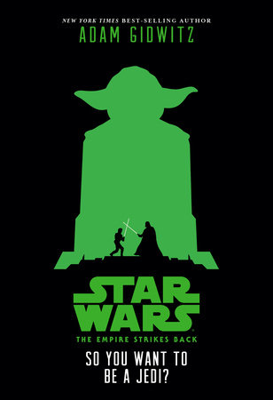Star Wars: The Empire Strikes Back: So You Want to Be a Jedi? by Adam Gidwitz