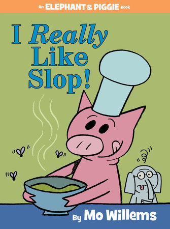I Really Like Slop!-An Elephant and Piggie Book by Mo Willems