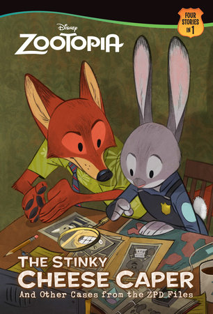 Zootopia: The Stinky Cheese Caper (and Other Cases from the ZPD Files) by 