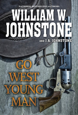 Go West, Young Man by William W. Johnstone and J.A. Johnstone