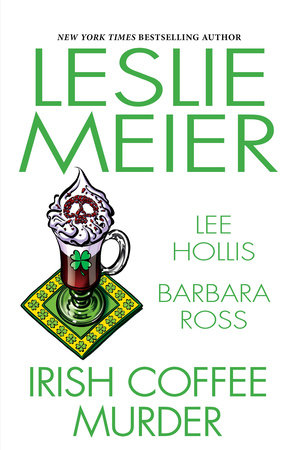 Irish Coffee Murder by Leslie Meier, Lee Hollis and Barbara Ross