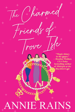 The Charmed Friends of Trove Isle by Annie Rains