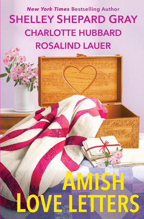 Amish Love Letters by Shelley Shepard Gray, Charlotte Hubbard and Rosalind Lauer