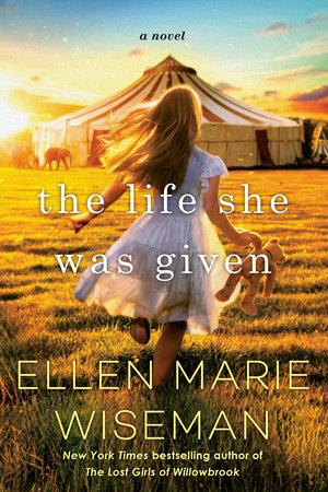 The Life She Was Given by Ellen Marie Wiseman