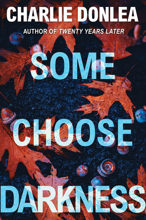 Some Choose Darkness by Charlie Donlea