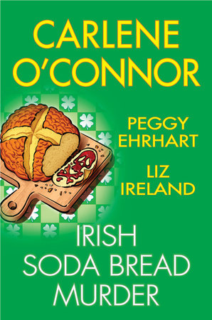 Irish Soda Bread Murder by Carlene O'Connor, Peggy Ehrhart and Liz Ireland