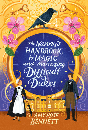 The Nanny's Handbook to Magic and Managing Difficult Dukes by Amy Rose Bennett