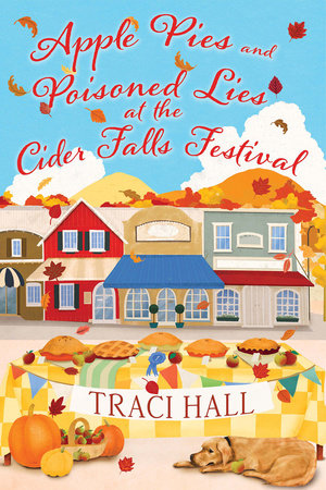 Apple Pies and Poisoned Lies at the Cider Falls Festival. by Traci Hall