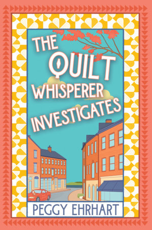 The Quilt Whisperer Investigates by Peggy Ehrhart