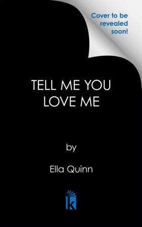 Tell Me You Love Me by Ella Quinn