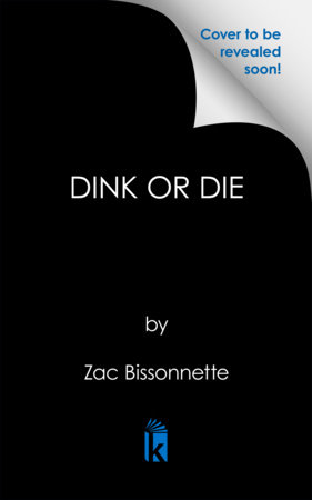 Dink or Die by Zac Bissonnette