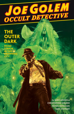 Joe Golem: Occult Detective Volume 2--The Outer Dark by Mike Mignola and Christopher Golden