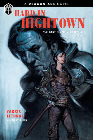 Dragon Age: Hard in Hightown by Varric Tethras and Mary Kirby