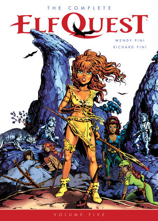 The Complete Elfquest Volume 5 By Wendy Pini Richard Pini 9781506706061 Penguinrandomhouse Com Books