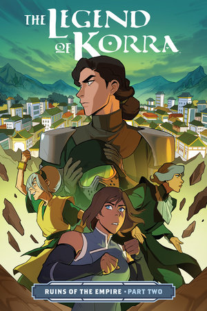 The Legend of Korra: Ruins of the Empire Part Two by Michael Dante DiMartino