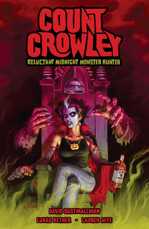 Count Crowley: Reluctant Midnight Monster Hunter by Created and written by David Dastmalchian; art by Lukas Ketner