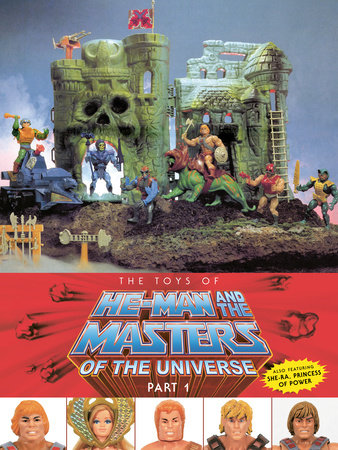 The Toys of He-Man and the Masters of the Universe by Val Staples, Mattel and Dan Eardley