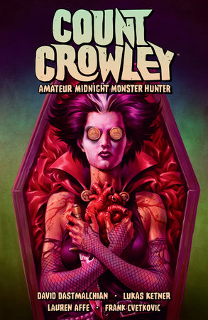 Count Crowley Volume 2: Amateur Midnight Monster Hunter by Written by David Dastmalchian. Art by Lukas Ketner. Colors by Lauren Affe. Lette rs by Frank Cvetkovic.