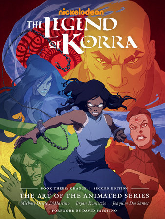 The Legend of Korra: The Art of the Animated Series--Book Three: Change (Second Edition) by Michael Dante DiMartino and Bryan Konietzko