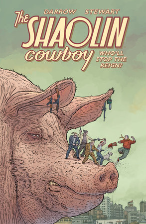 Shaolin Cowboy: Who'll Stop the Reign? by Geof Darrow