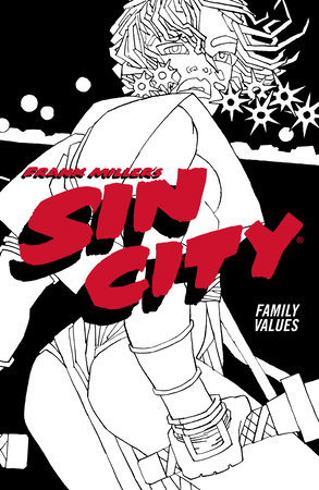 Frank Miller's Sin City Volume 5: Family Values (Fourth Edition) by Frank Miller