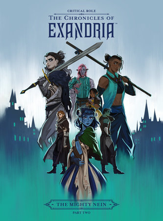 Critical Role: The Chronicles of Exandria--The Mighty Nein Part Two by Critical Role, Liam O'Brien, Dani Carr and Various