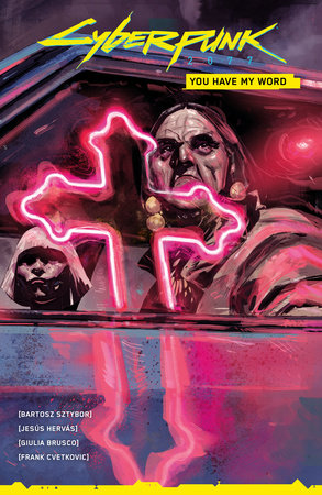 Cyberpunk 2077: You Have My Word by Bartosz Sztybor