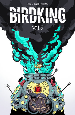 Birdking Volume 3 by Written by Daniel Freedman, illustrated by CROM.