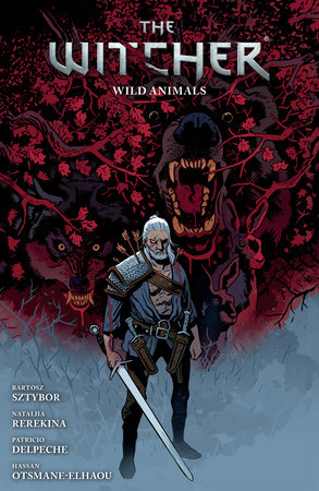 The Witcher Volume 8: Wild Animals by Written by Bartosz Sztybor. Illustrated by Nataliia Rerekina. Colored by Patricio Delpeche.