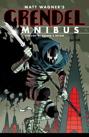 Grendel Omnibus Volume 3: Orion's Reign (Second Edition) by Matt Wagner