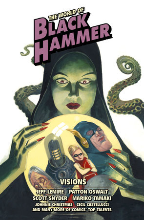 The World of Black Hammer Library Edition Volume 5 by Jeff Lemire, Patton Oswalt, Scott Snyder, Geoff Johns and Chip Zdarsky
