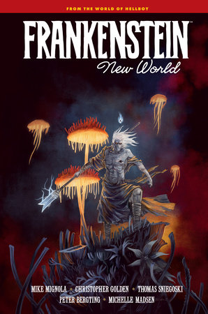 Frankenstein: New World by Mike Mignola, Christopher Golden and Thomas Sniegoski
