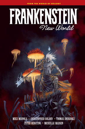 Frankenstein: New World by Written by Mike Mignola, Christopher Golden, & Thomas Sniegoski, Art by Peter Bergting, Colors by Michelle Madsen, by Clem Robins.