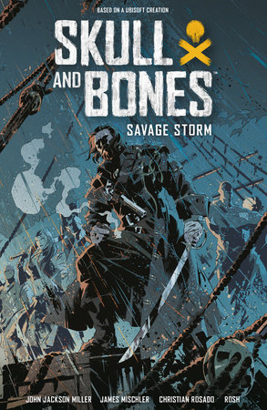 Skull and Bones: Savage Storm by John Jackson Miller and James Mishler