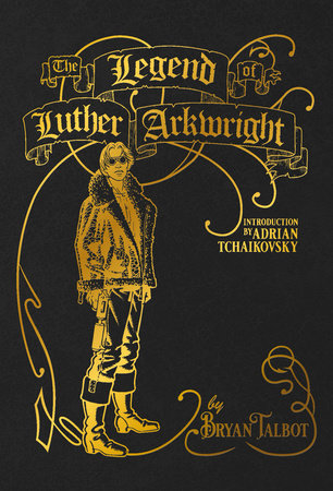 The Legend of Luther Arkwright by Bryan Talbot