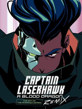 The Art of Captain Laserhawk: A Blood Dragon Remix by Ubisoft