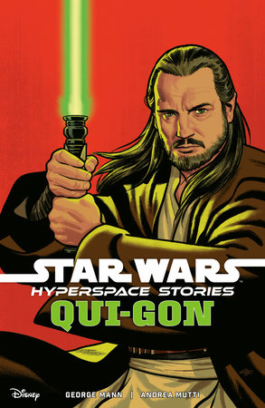 Star Wars: Hyperspace Stories--Qui-Gon by Written by George Mann, Drawn by Andrea Mutti, Inks by Gigi Baldassini, Lettering by Comicraft, Covers by Michael Cho