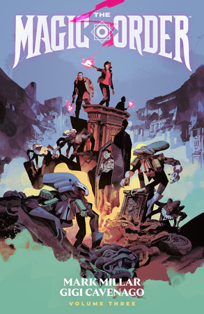 The Magic Order Volume 3 by Written by Mark Millar, illustrated by Gigi Cavenago