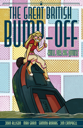 The Great British Bump-Off: Kill or Be Quilt by John Allison