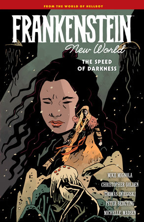 Frankenstein: New World Volume 3--The Speed of Darkness by Mike Mignola, Christopher Golden and Thomas Sniegoski