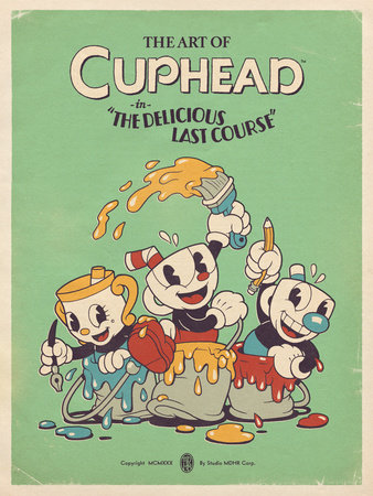 The Art of Cuphead: The Delicious Last Course by Studio MDHR