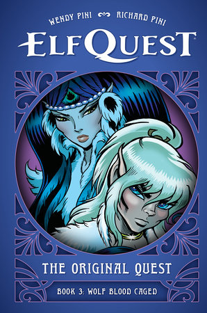 ElfQuest: The Original Quest: Book 3--Wolf Blood Caged by Wendy Pini and Richard Pini