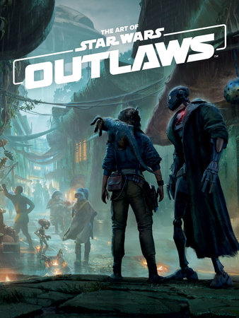 The Art of Star Wars Outlaws by Massive Entertainment