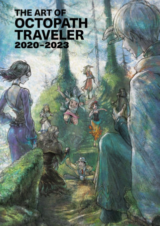 The Art of Octopath Traveler: 2020-2023 by Square Enix, Naoki Ikushima, Tatsuaki Urushihara, Rina Yoshiura and Masashi Takahashi